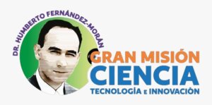 Lee más sobre el artículo Gran Misión Ciencia Tecnología e Innovación Dr. Humberto Fernández-Morán potencia el desarrollo del país